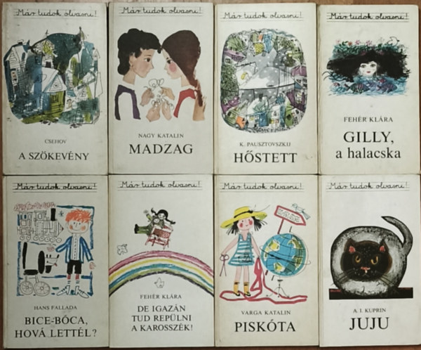 K. Pausztovszkij Nagy Katalin - 8db k�tet a M�r tudok olvasni! sorozatb�l - Feh�r Kl�ra-Gilly, a halacska, De igaz�n tud rep�lni a karossz�k!, A. I. Kuprin-Juju, Varga Katalin-Pisk�ta, Fallada-Bice-b�ca, hov� lett�l?, Pausztovszkij-H�stett, Nagy Katalin-Madzag, Csehov-