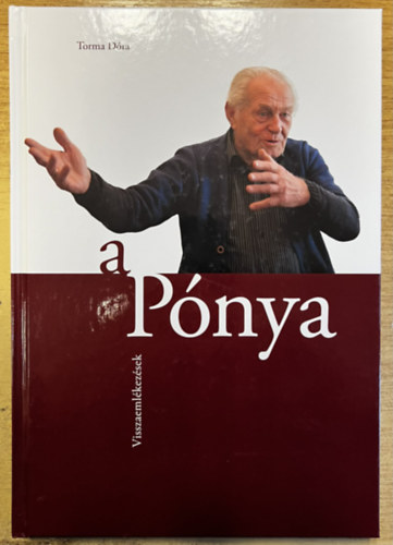 Torma Dóra - A Pónya - Visszaemlékezések