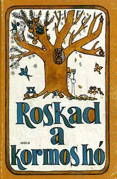 Tarbay Ede  (szerk.) - Roskad a kormos h...