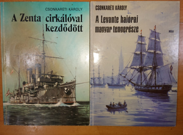 Csonkarti Kroly - 2 knyv Csonkartii Krolytl: A Zenta cirklval kezddtt, A levante hajraj magyar tengersze