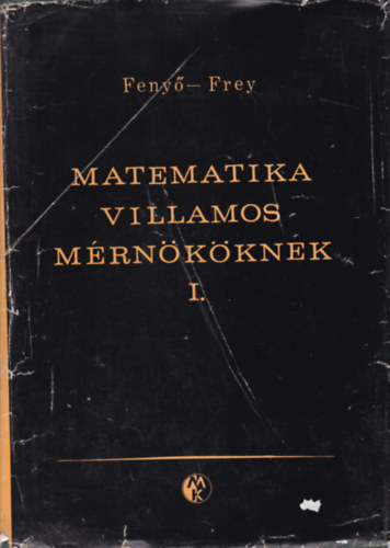 Feny-Frey - Matematika villamos mrnkknek I-II.