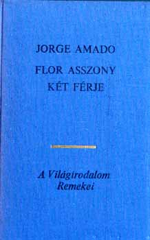 Jorge Amado - Flor asszony k�t f�rje