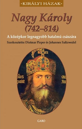 Johannes Saltzwedel; Dietmar Pieper - Nagy Kroly (742-814)