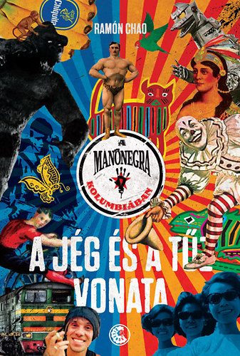 Ram�n Chao - A Mano Negra Kolumbi�ban - A j�g �s a t�z vonata