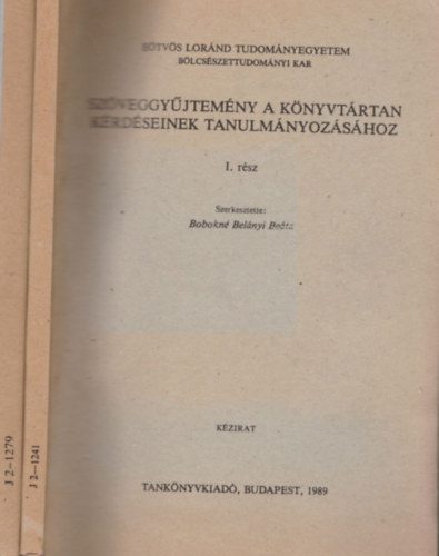 Bobokn� Bel�nyi Be�ta - Sz�veggy�jtem�ny a k�nyvt�rtan k�rd�seinek a tanulm�nyoz�s�hoz I-II.