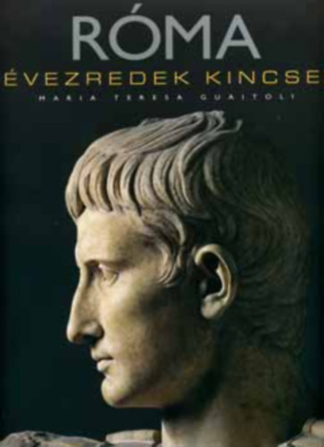 Teresa Maria Guaitoli - Róma - Évezredek kincsei