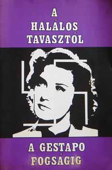 Krist�f K�lroly - A hal�los tavaszt�l a Gestapo fogs�gig