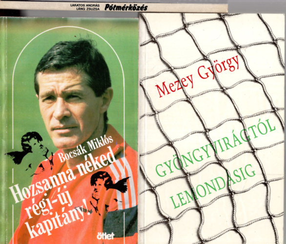 Bocsk Miklls, Lakatos Andrs, Mezey Gyrgy - 3 db Foci knyv ( Gyngyvirgtl Lemondsig + Ptmrkzs + Hozsanna nked rgi-j kapitny )