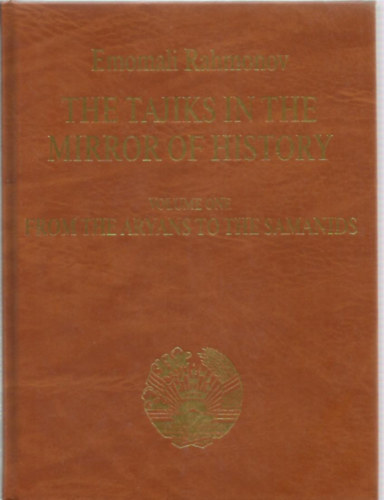 Emomali Rahmonov - The tajiks in the mirror of history - volume one From the aryans to the samanids