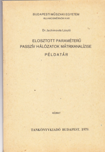 Dr. Jachimovits László - Elosztott paraméterű passzív hálózatok mátrixanalízise - Példatár