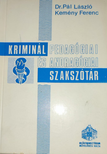 Dr. P�l L�szl� - Kem�ny Ferenc - Dr. P�l L�szl�-Kem�ny Ferenc - Krimin�l pedag�giai �s andrag�giai szaksz�t�r