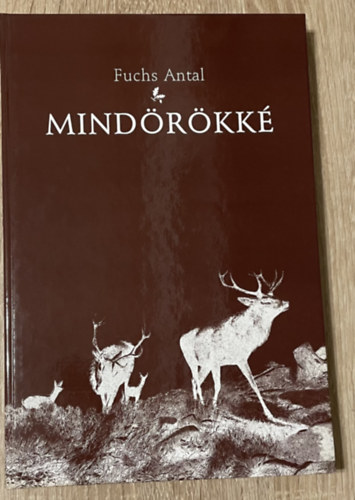 Fuchs Antal - Mind�r�kk�  - Vad�szat, mint hivat�s �s elhivatotts�g