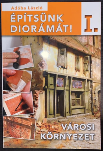 Adóba László - Építsünk diorámát! I. (Városi környezet)