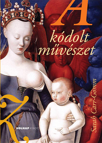 Sarah Carr-Gomm - A k�dolt m�v�szet