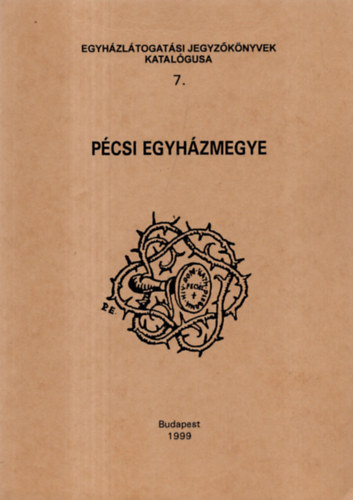 Sz�nt�-Zombori  (szerk) - Egyh�zl�togat�si jegyz�k�nyvek katal�gusa 7. P�csi Egyh�zmegye