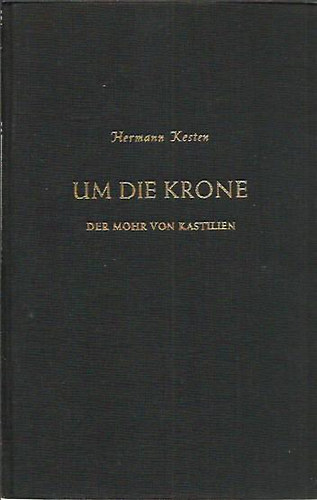 Hermann Kesten - Um die Krone - der mohr von Kastilien