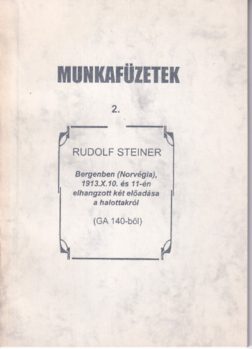 Rudolf Steiner - Eleven k�lcs�nhat�s �l�k �s holtak k�z�tt - K�t el�ad�s Bergenben (GA140-b�l), Jav�tott 2. kiad�s - Munkaf�zetek 2.