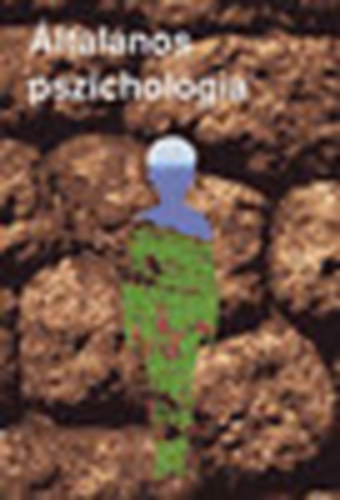 dr. S�ra L�szl� - dr. Ol�h Attila - dr. Koml�si Annam�ria - �ltal�nos pszichol�gia