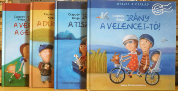 Szalma Edit  Csapody Kinga (illusztr�tor) - 4 db Utazik a csal�d: Ir�ny a Dunakanyar! + Ir�ny a Tisza-t�! + Ir�ny a Velencei-t�! + Ir�ny a V�rtes �s a Gerecse!