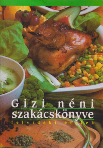 Baki Jzsef  (szerk.) - Gizi nni szakcsknyve - Felvidki telek
