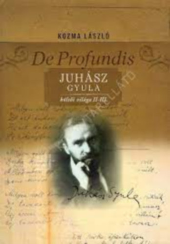 Kozma László - De Profundis - Juhász Gyula költői világa II-III.