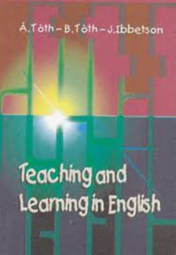 Etal.; Tóth Ágnes; Tóth Béla - Teaching and Learning in English