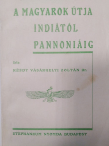 Dr. Kzdy Vsrhelyi Zoltn - A magyarok tja Inditl Pannniig