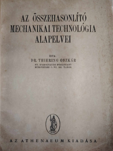 Dr. Thiering Oszkr - Az sszehasonlt mechanikai technolgia lapelvei
