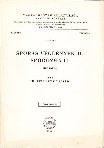 Dr. Pellérdy László - Spórás véglények II. (Sporozoa II.)- 152 ábrával (Magyarország állatvilága- Fauna Hungariae 71. (I. kötet, Protozoa, 6. füzet))