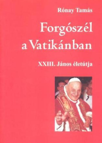 R�nay Tam�s - Forg�sz�l a Vatik�nban - XXIII. J�nos �let�tja