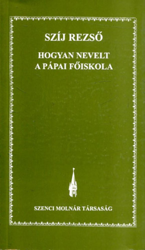 Sz�j Rezs� - Hogyan nevelt a p�pai f�iskola