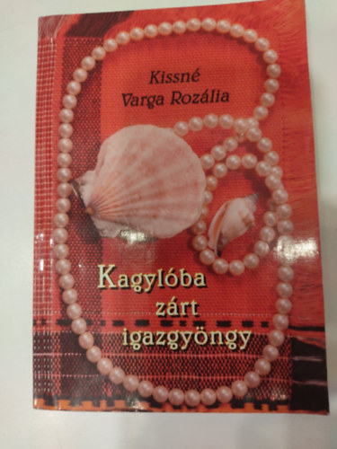 Kissn� Varga Roz�lia - Kagyl�ba z�rt igazgy�ngy