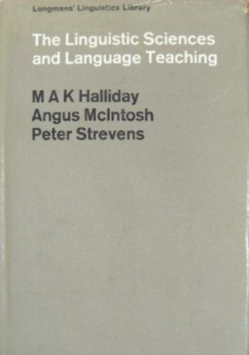 Angus McIntosh, Peter Strevens M.A.K. Halliday - The Linguistic Sciences and Language Teaching
