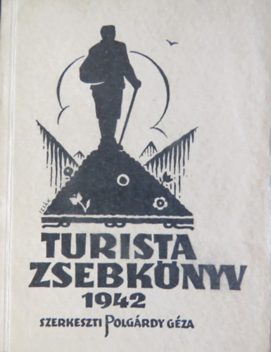 Polg�rdy G�za  (szerk.) - Turista zsebk�nyv 1942