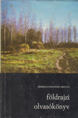 Dr. Frisny�k S�ndor  (szerk.) - Szabolcs-Szatm�r megyei f�ldrajzi olvas�k�nyv