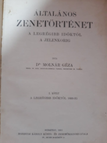 Moln�r G�za dr. - �ltal�nos zenet�rt�net (A legr�gibb id�kt�l a jelenkorig) I. k�tet