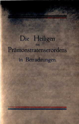 Die Heiligen des Pramonstratenserordens in Betrachtungen.