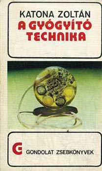 Katona Zolt�n - A gy�gy�t� technika (gondolat zsebk�nyvek)