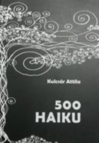 Kulcs�r Attila - 500 haiku