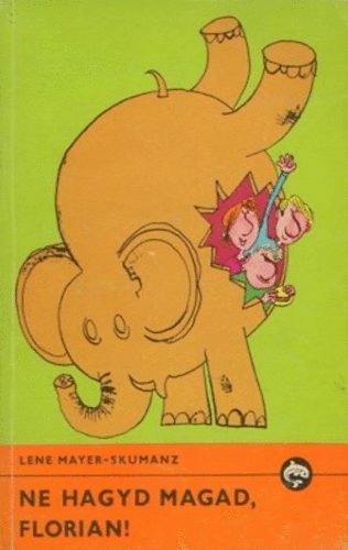 Lene Mayer-Skumanz - Ne hagyd magad, Florian! (Delfin k�nyvek)