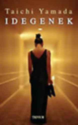 Taichi Yamada - Idegenek (Strangers - Szellemek ksrtse vagy lk jtka?)