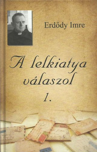 Erddy Imre - A lelkiatya vlaszol 1.