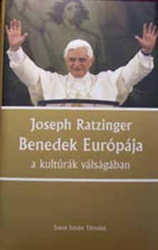 Joseph Ratzinger - Benedek Eurpja a kultrk vlsgban
