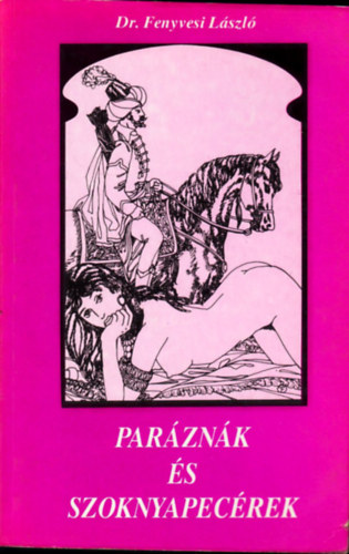 Dr. Fenyvesi L�szl� - Par�zn�k �s szoknyapec�rek