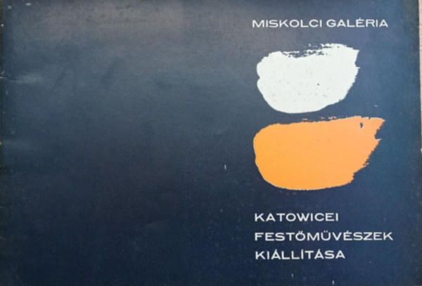 Szakál Edit - Miskolci galéria - Katowicei Festőművészek Kiállítása