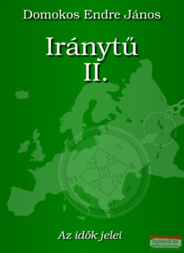 Domokos Endre J�nos - Ir�nyt� II. - Az id�k jelei