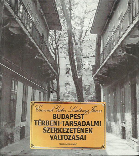 Csanádi-Ladányi - Budapest térbeni-társadalmi szerkezetének változásai