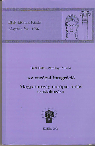 Gaál Béla-Párdányi Miklós - Az európai integráció - Magyarország európai uniós csatlakozása
