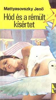 Mattyasovszky Jen� - H�d �s a r�m�lt k�s�rtet