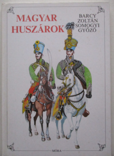 Barcy Zoltn-Somogyi Gyz - Magyar Huszrok